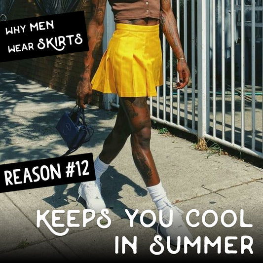 Why Men Wear Skirts: Reason #12