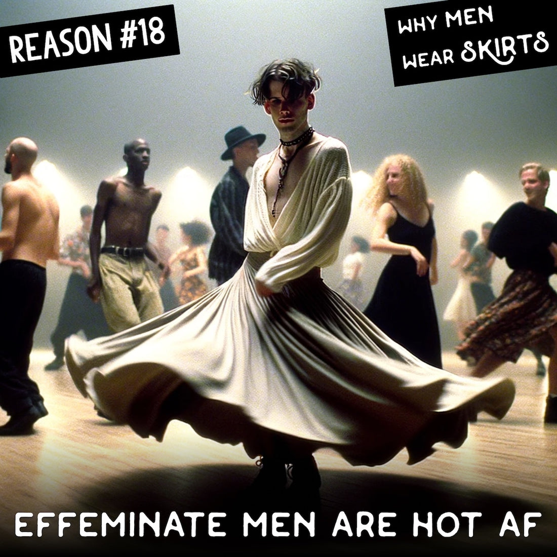 Why Men Wear Skirts: Reason #18