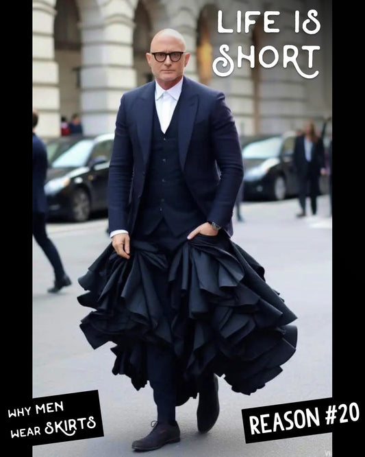 Why Men Wear Skirts: Reason #20